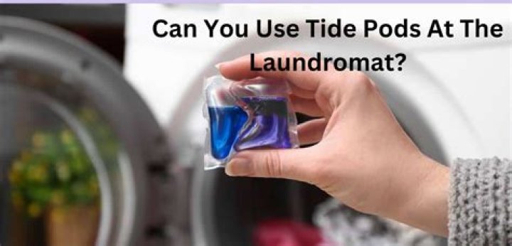 Can you use Tide Pods at the laundromat?