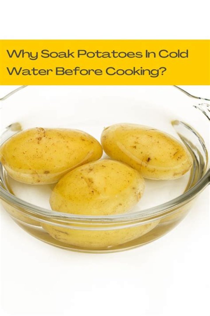 Do you Soak potatoes in cold or hot water?