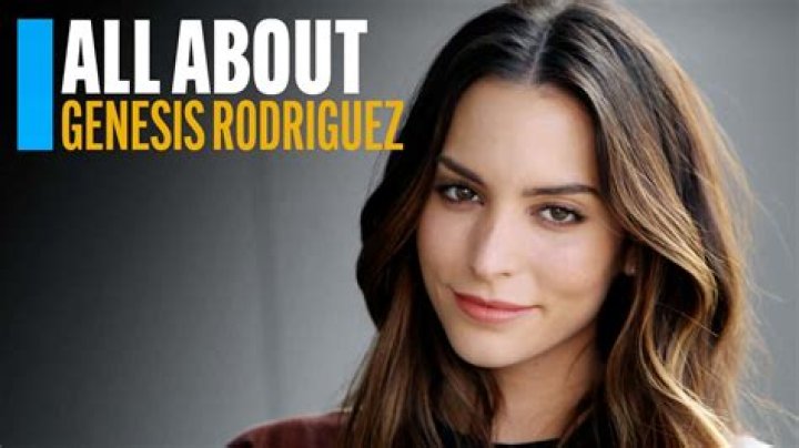 Genesis Rodriguez Net Worth, Age, Boyfriend, Family, Biography & More