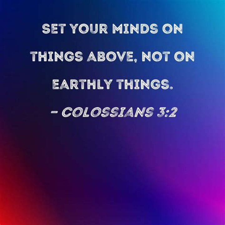 What does it mean to set your mind on things above (Colossians 3:2)?
