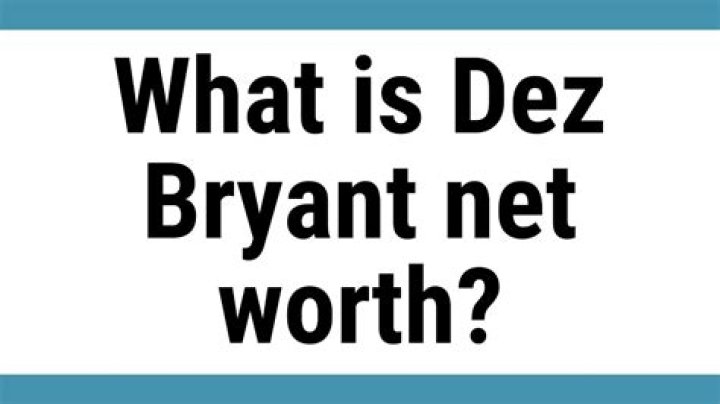 What is Dez Bryant net worth?